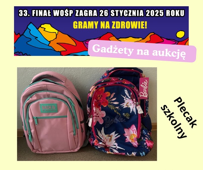 Finał WOŚP 26 stycznia 2025 w naszej szkole. Na zdjęciu dwa nowe plecaki (różowy i granatowy w kwiaty) jako gadżety na aukcję.