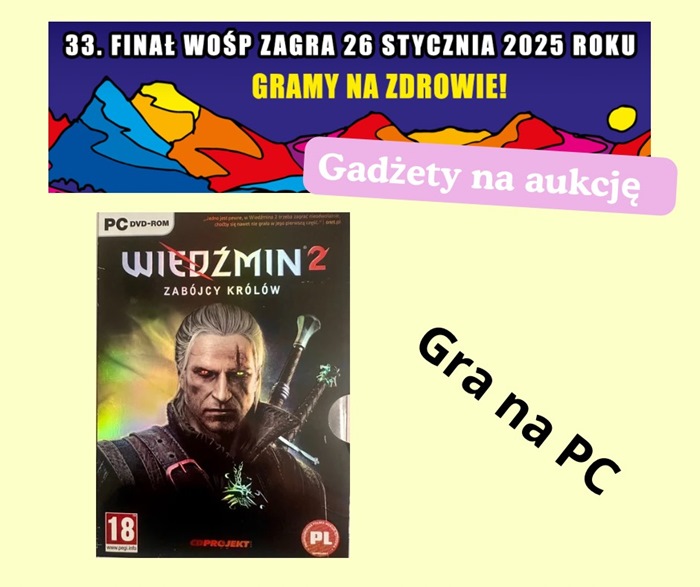 Finał WOŚP 26 stycznia 2025 w naszej szkole. Wśród gadżetów na aukcji jest gra na PC pt. Wiedźmin 2 zabójcy królów.