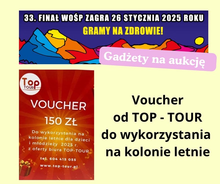 Finał WOŚP 26 stycznia 2025 w naszej szkole. Na plakacie gadżet na aukcję Voucher od ToP – TOUR do wykorzystania na kolonie letnie.