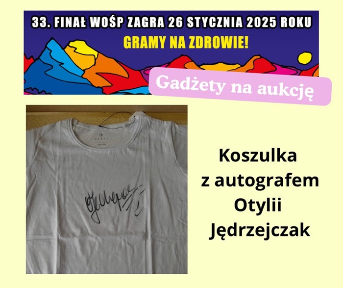 Finał WOŚP 26 stycznia 2025 w naszej szkole. Na plakacie koszulka z autografem Otylii Jędrzejczak jako gadżet na aukcję. 