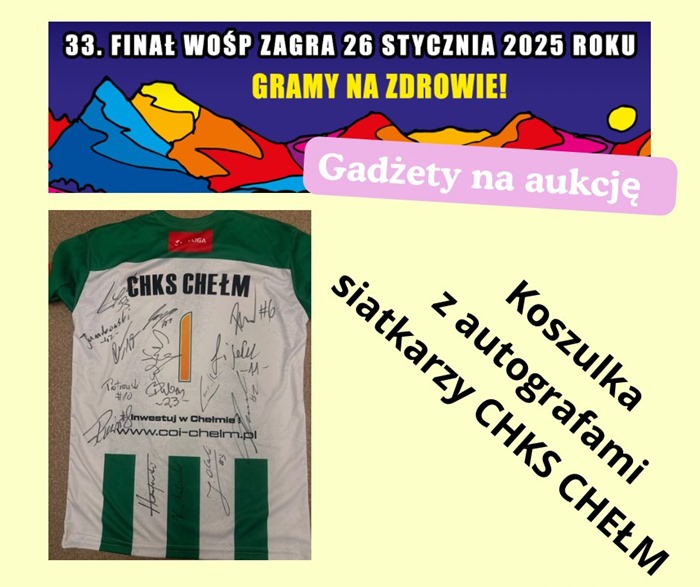 Finał WOŚP 26 stycznia 2025 w naszej szkole. Gadżetem w aukcji jest koszulka z autografami siatkarzy CHKS CHEŁM.