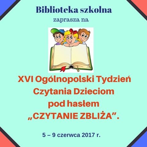 Plakat zapowiadający XVI Ogólnopolski Tydzień Czytania Dzieciom pod hasłem „Czytanie zbliża” w bibliotece szkolnej.