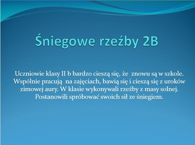 Informacja na temat zajęć przeprowadzonych w klasie 2b. Uczniowie wykonywali rzeźby z masy solnej i śniegu.