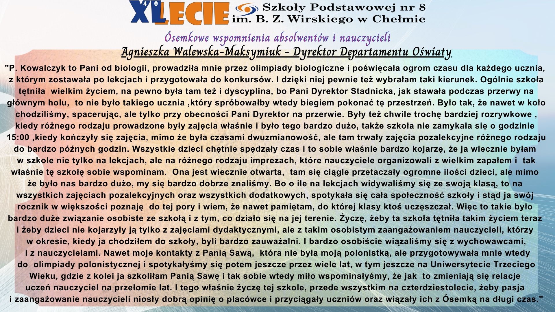 Slajd przedstawia cd. wspomnienia absolwentki  naszej szkoły - Dyrektor Departamentu Oświaty, logo przygotowane z okazji 40-lecia szkoły oraz elementy graficzne związane ze szkołą.