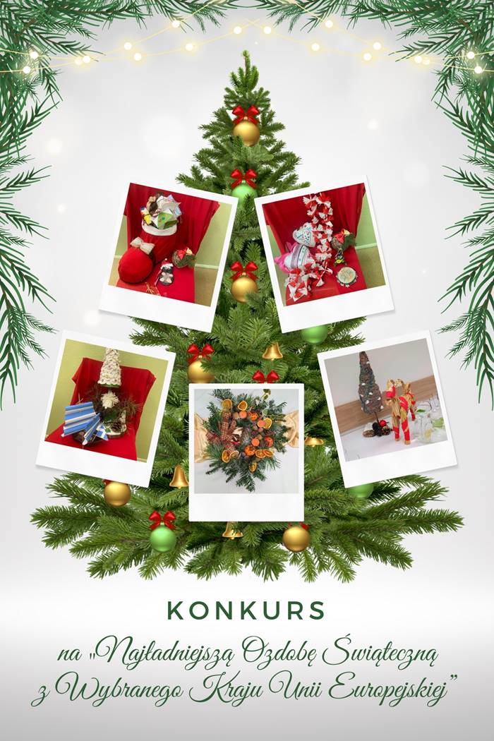 Zdjęcie ukazuje plakat z napisem: Konkurs na “Najładniejszą Ozdobę Świąteczną z Wybranego Kraju Unii Europejskiej”. Na plakacie znajduję się duża zielona ozdobiona choinka ze zdjęciami prac konkursowych. 