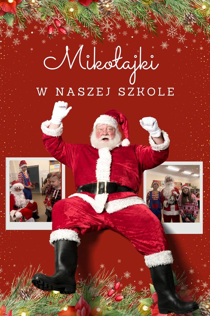 Zdjęcie ukazuje plakat, na którym w centralnym punkcie umieszczony został św. Mikołaj i napis: Mikołajki w naszej szkole. Po prawej i lewej stronie plakatu umieszczone zdjęcia dzieci ze św. Mikołajem.  