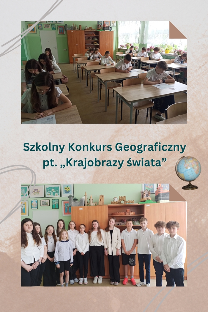 Kolaż zdjęć przedstawia uczniów biorących udział w szkolnym konkursie geograficznym „Krajobrazy świata”.