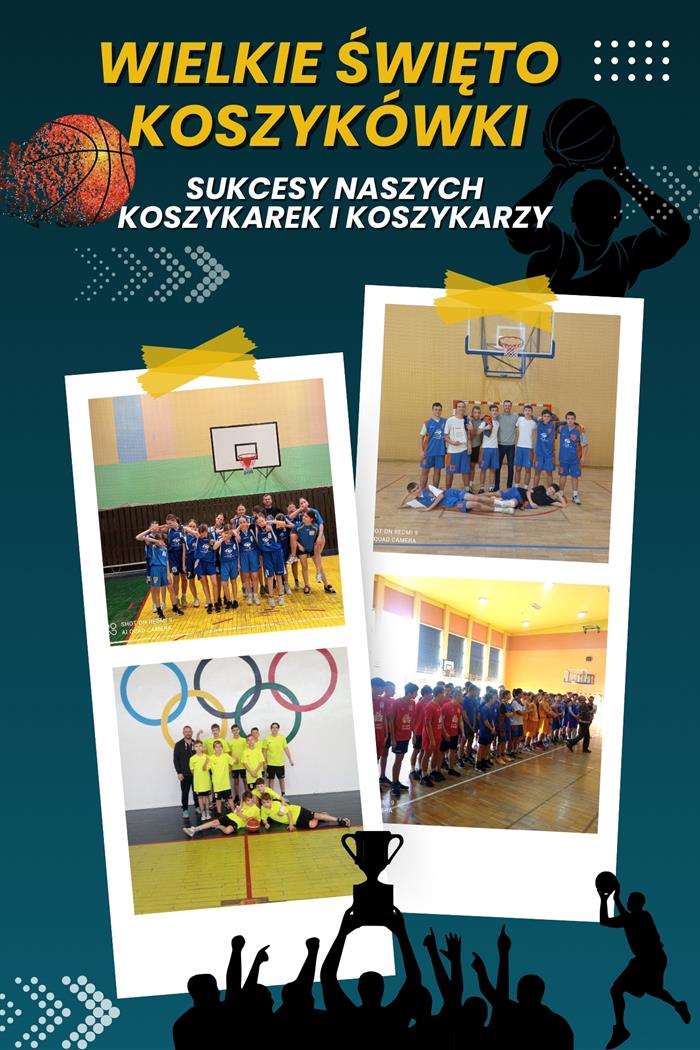Plakat ukazujący kolaż zdjęć uczniów w strojach sportowych. Nagłówek plakatu głosi: Wielkie Święto Koszykówki. Sukcesy naszych koszykarek i koszykarzy. 